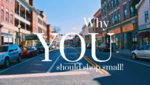 Why You Should Shop Small!