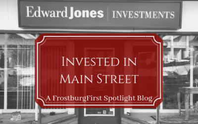 A FrostburgFirst Spotlight Blog: Edward Jones – Invested in Main Street